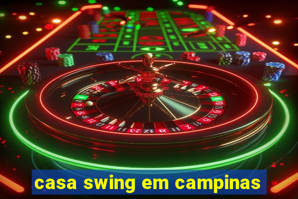 casa swing em campinas